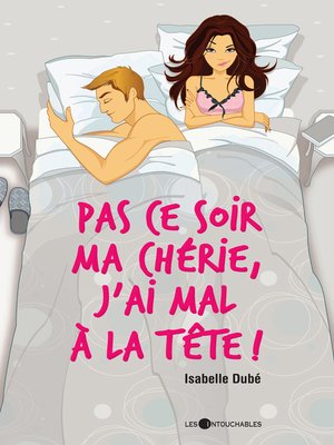 cover image of Pas ce soir ma chérie, j'ai mal à tête!